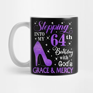 Stepping Into My 64th Birthday With God's Grace & Mercy Bday Mug